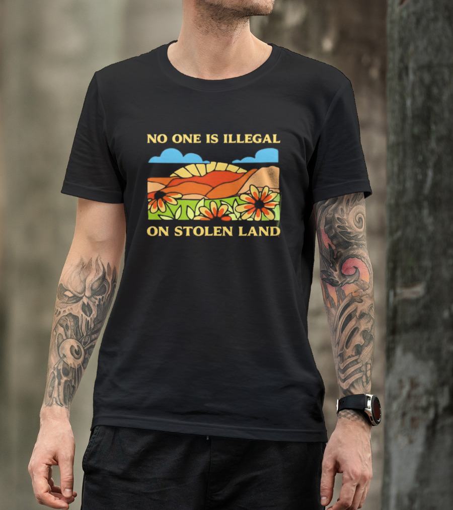 No One Is Illegal On Stolen Land Floral Mountain Landscape T-Shirt