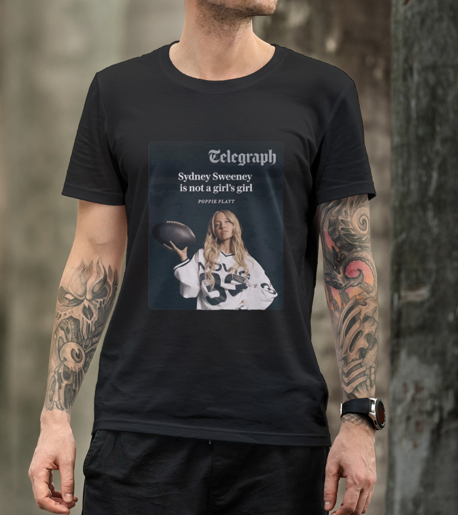 Telegraph Feature Sydney Sweeney Is Not A Girl's Girl Poppie Platt T-Shirt