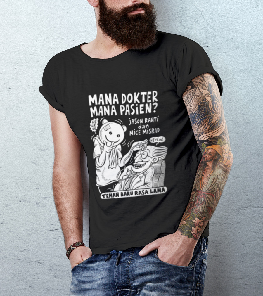 Mana Dokter Mana Pasien Jason Ranti Mice Misrad Teman Baru Rasa Lama T-Shirt