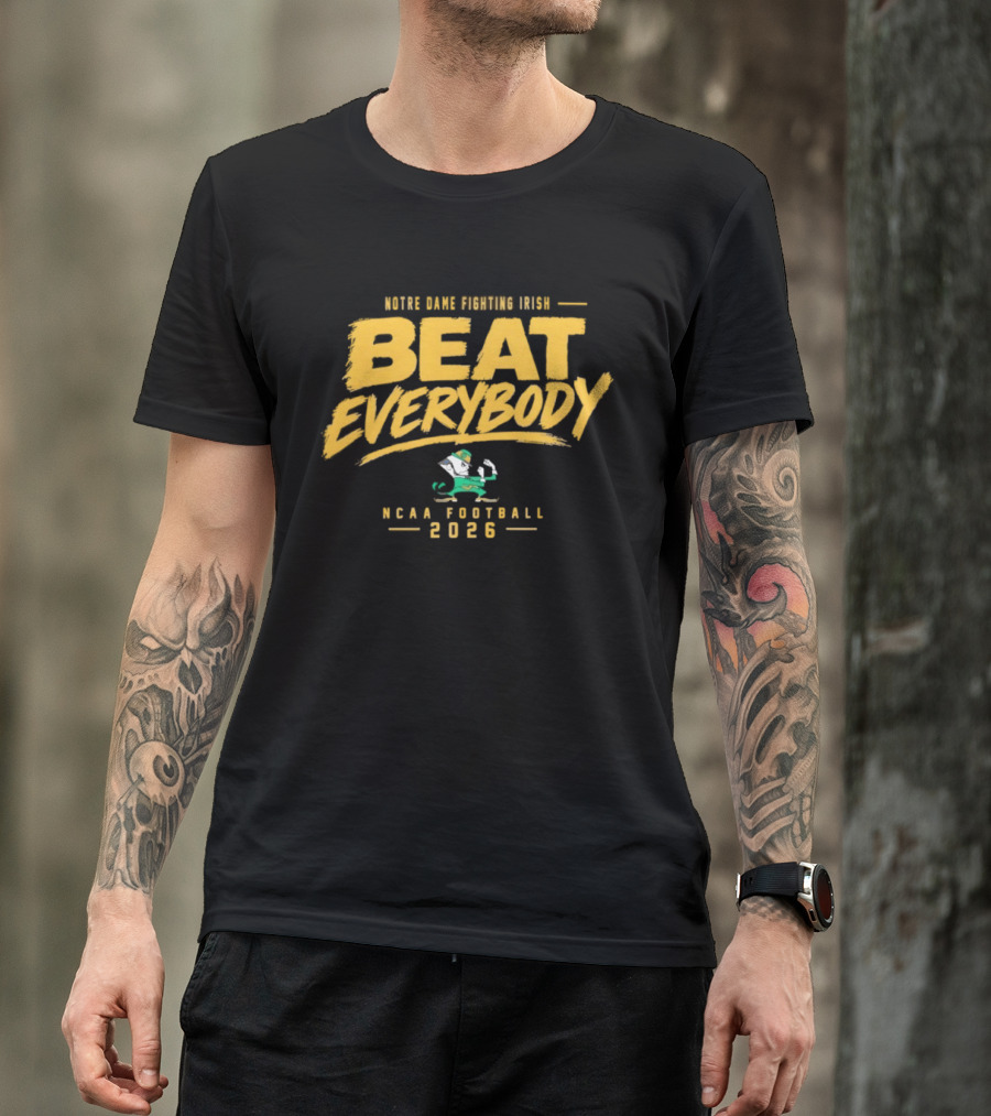 Notre Dame Fighting Irish Beat Everybody NCAA Football 2026 T-Shirt
