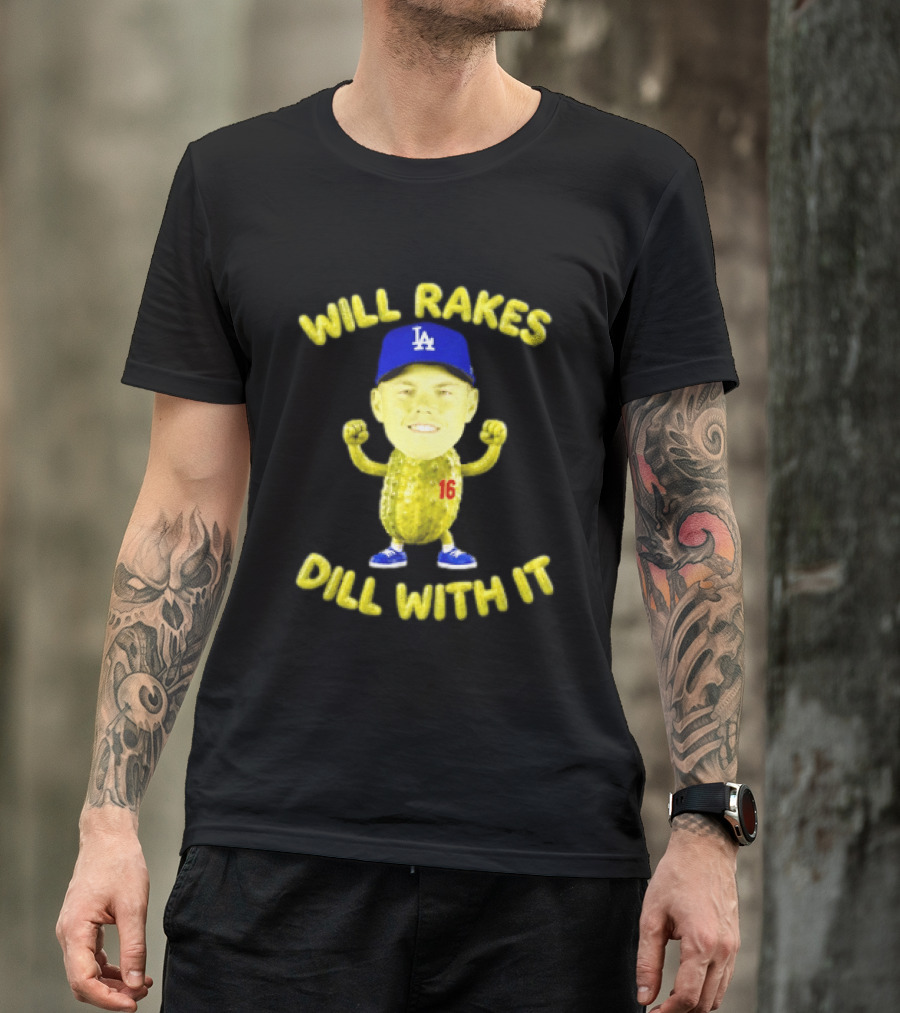 Will Smith Dodgers Will Rakes Dill With It LA Blue Cap T-Shirt