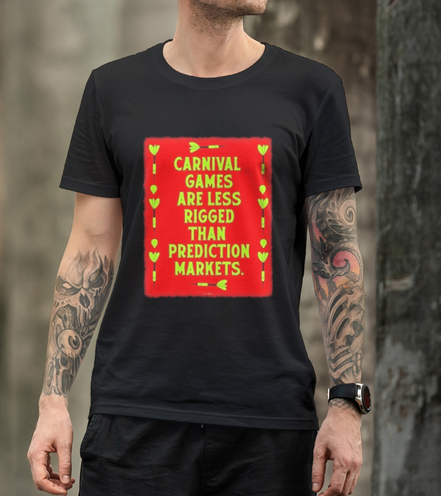 Carnival Games Are Less Rigged Than Prediction Markets Red And Green Dart T-Shirt