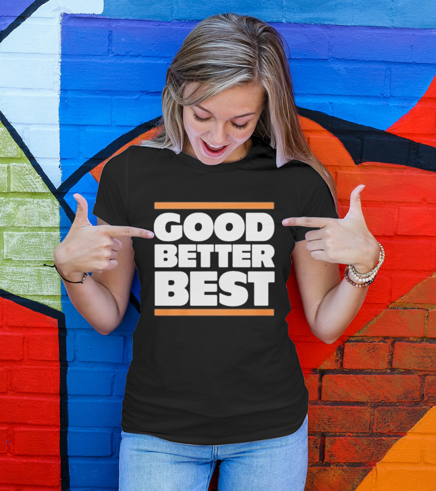 Good Better Best Chicago Football T-Shirt