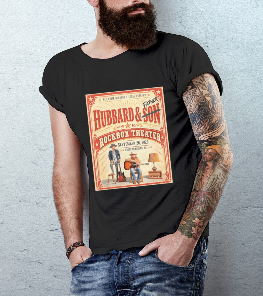 Ray Wylie Hubbard And Lucas Hubbard Live At Rockbox Theater Fredericksburg TX September 26 2026 T-Shirt