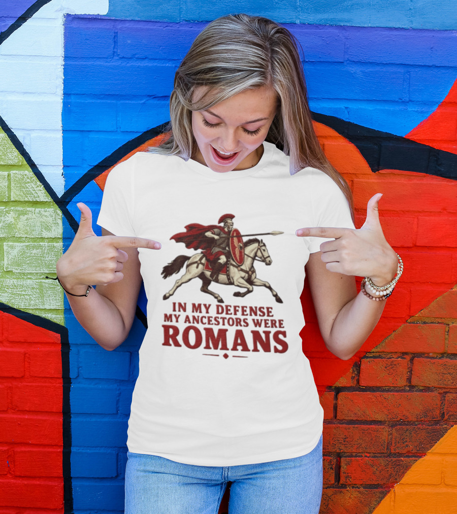 Roman Soldier On Horseback In My Defense My Ancestors Were Romans T-Shirt
