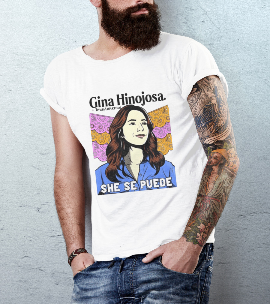 Gina Hinojosa For Texas Governor She Se Puede Empowerment T-Shirt