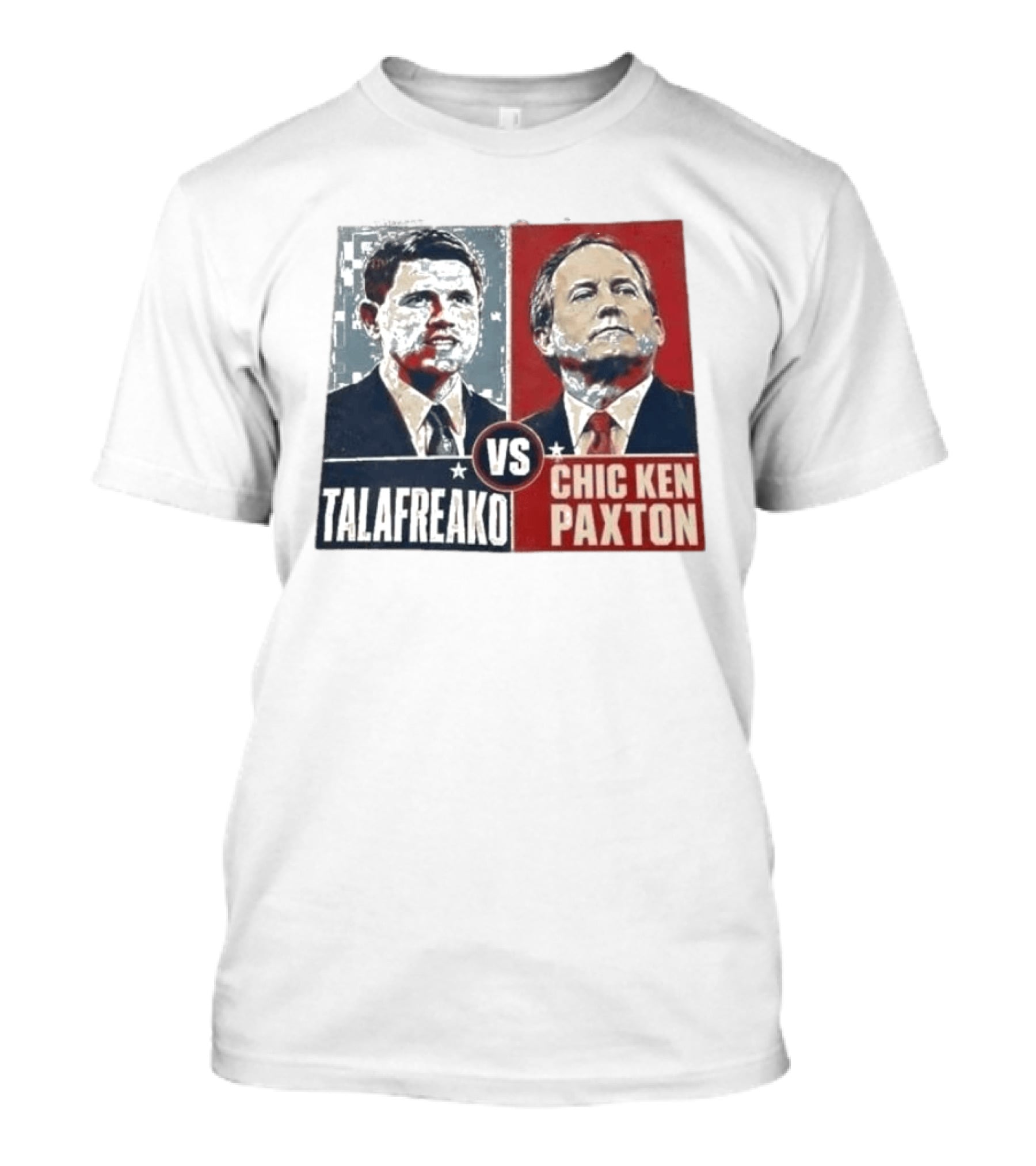 Talafreako Vs Chic Ken Paxton Political Parody Election Matchup T-Shirt