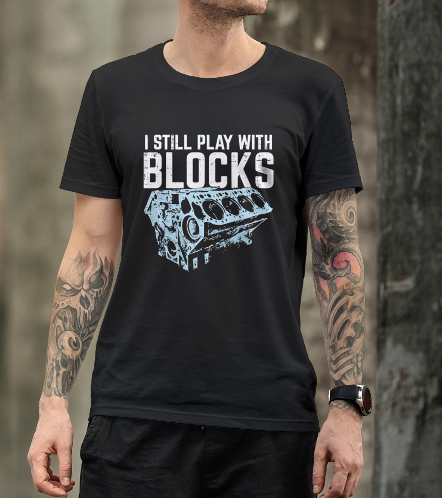 I Still Play With Blocks Engine Mechanic Block Diagram T-Shirt