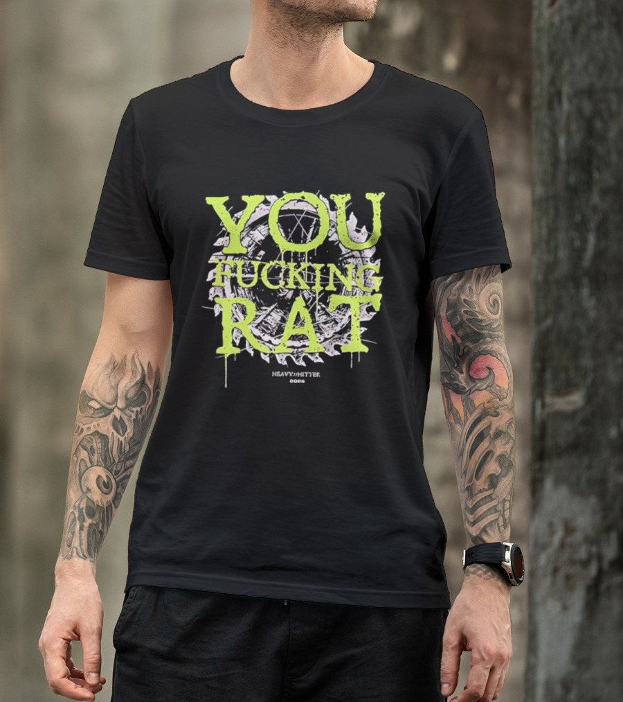 You Fucking Rat Heavy Hitter 2026 Streetwear Dripping Neon T-Shirt