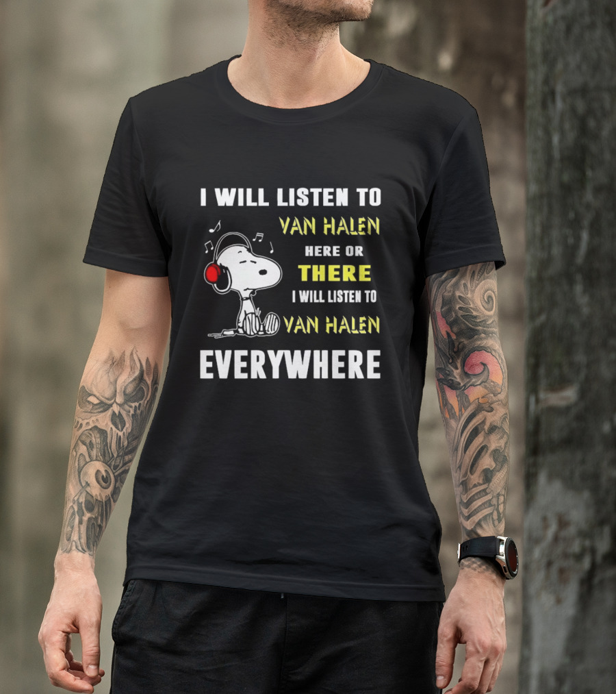 Snoopy I Will Listen To Van Halen Here Or There Everywhere T-Shirt