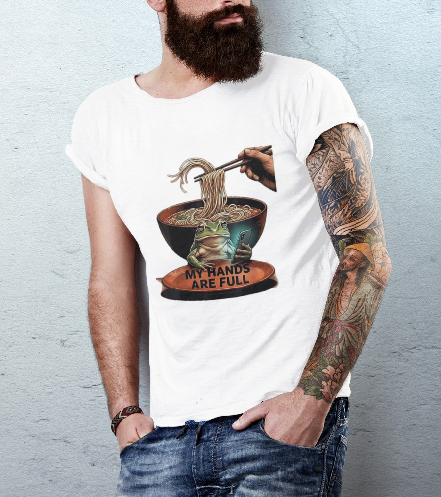 My Hands Are Full Frog Holding Phone Eating Ramen Noodles T-Shirt