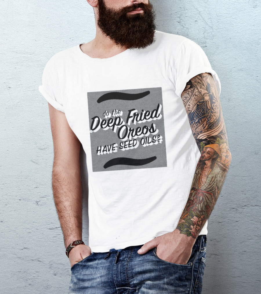 Oklahoma State Fair Deep Fried Oreos Have Seed Oils Question T-Shirt