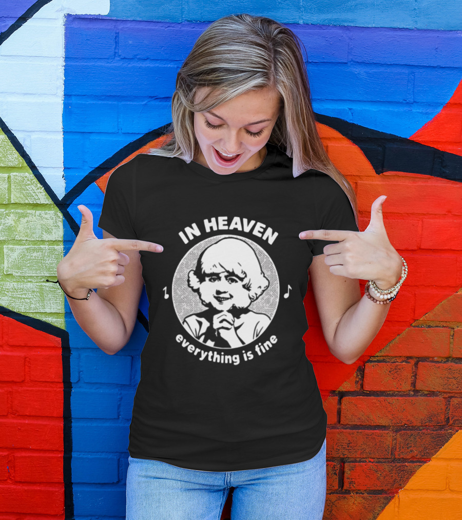 In Heaven Everything Is Fine Vintage Childlike Character With Musical Notes T-Shirt