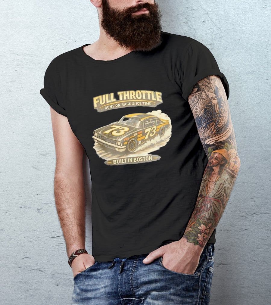 Full Throttle Built In Boston 73 MoAvoy Runs On Rage & Ice Time T-Shirt
