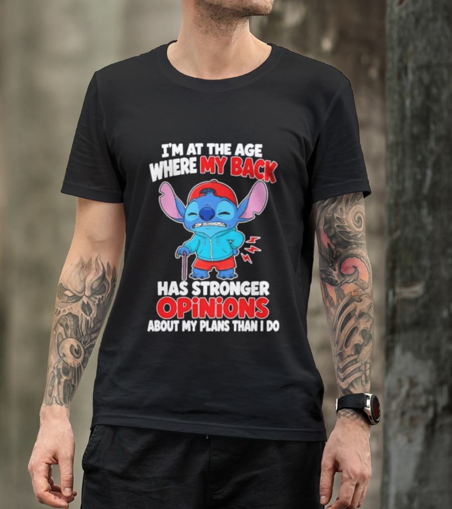 I'm At The Age Where My Back Has Stronger Opinions Stitch T-Shirt