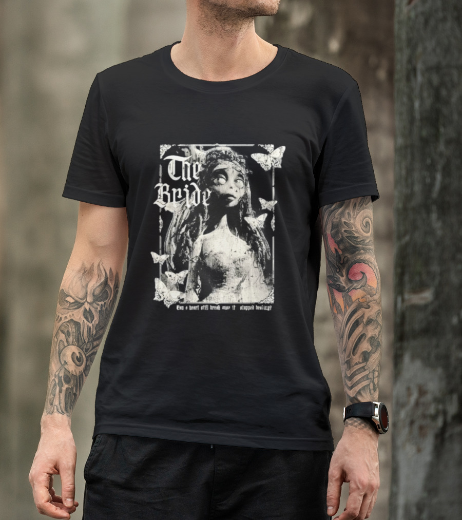 The Bride Corpse Bride Can A Heart Still Break Once It's Stopped Beating T-Shirt