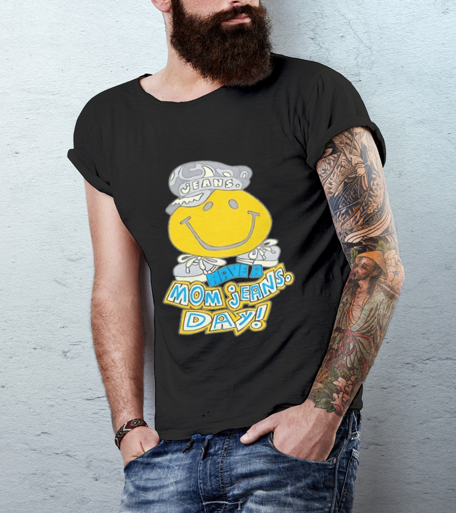 Have A Mom Jeans Day Smiley Face 90s Jeans Retro Nostalgia T-Shirt