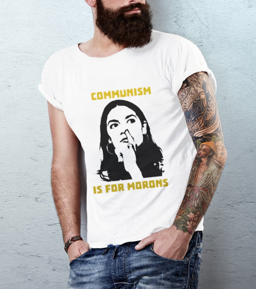 Communism Is For Morons Alexandria Ocasio Cortez T-Shirt