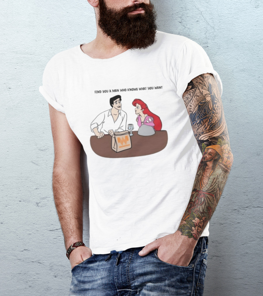 Find You A Man Who Knows What You Want Whataburger Ariel And Prince Eric T-Shirt