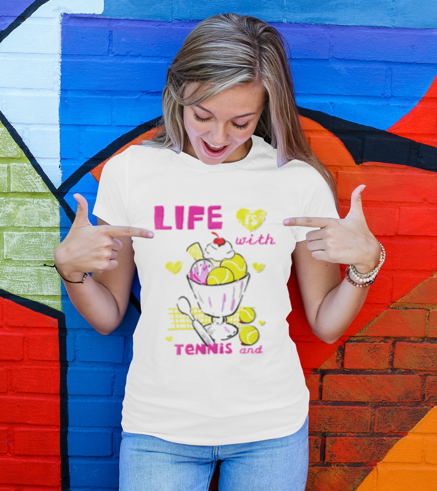 Life Is Better With Tennis And Ice Cream Hearts And Cherries T-Shirt