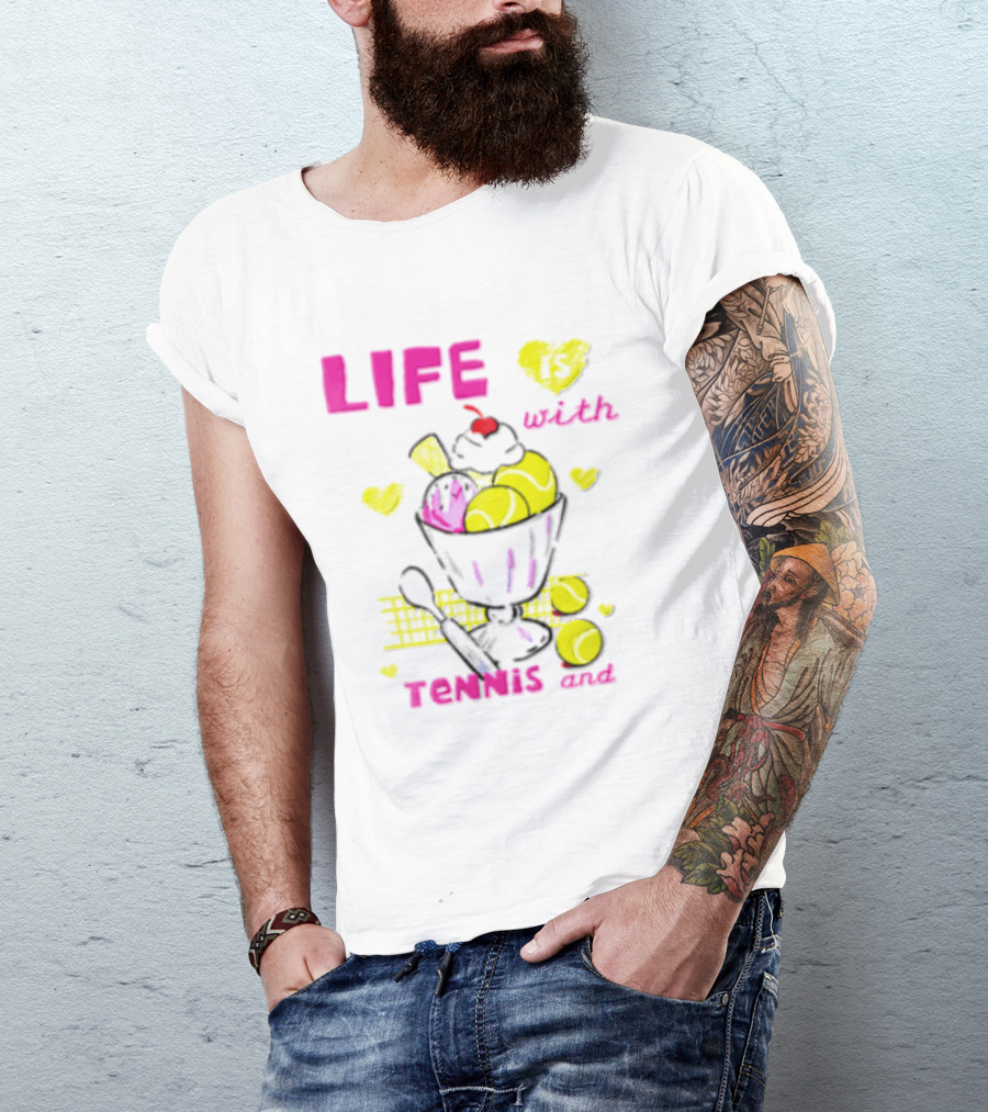 Life Is Better With Tennis And Ice Cream Hearts And Cherries T-Shirt