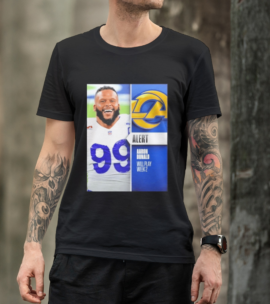 Aaron Donald Rams Alert Number 99 Will Play Week 2 T-Shirt