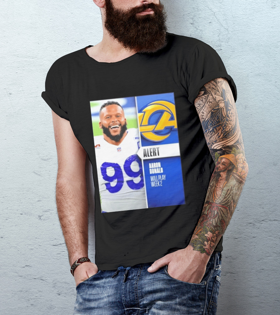 Aaron Donald Rams Alert Number 99 Will Play Week 2 T-Shirt