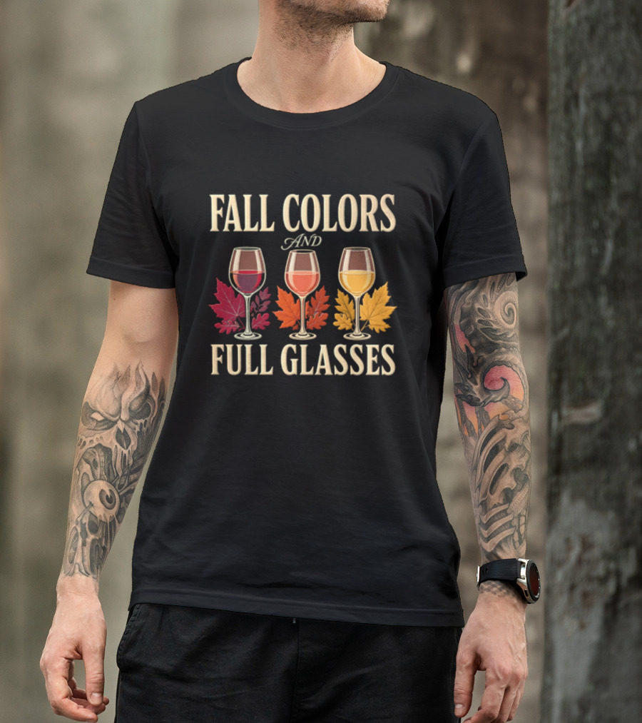 Fall Colors And Full Glasses Wine Autumn Leaves T-Shirt
