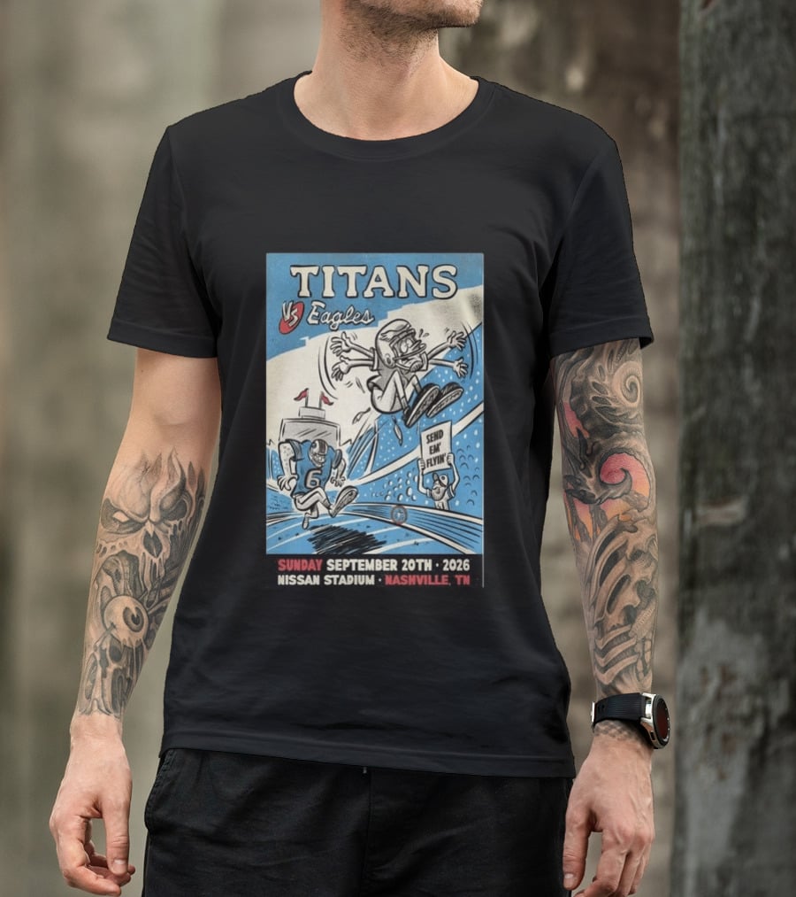 Sunday September 20th 2026 Titans Vs Eagles Nissan Stadium Nashville TN Send Em Flyin T-Shirt