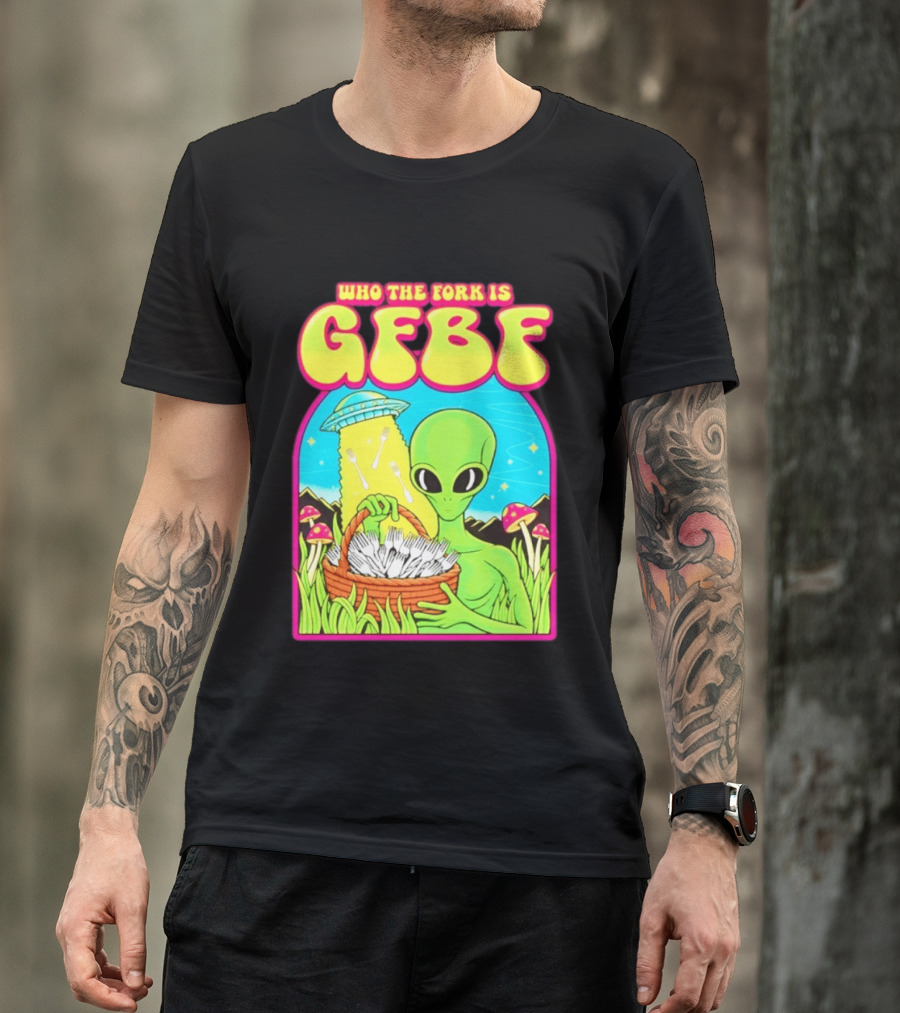 Who The Fork Is Gfbf Alien UFO Mushroom And Forks T-Shirt