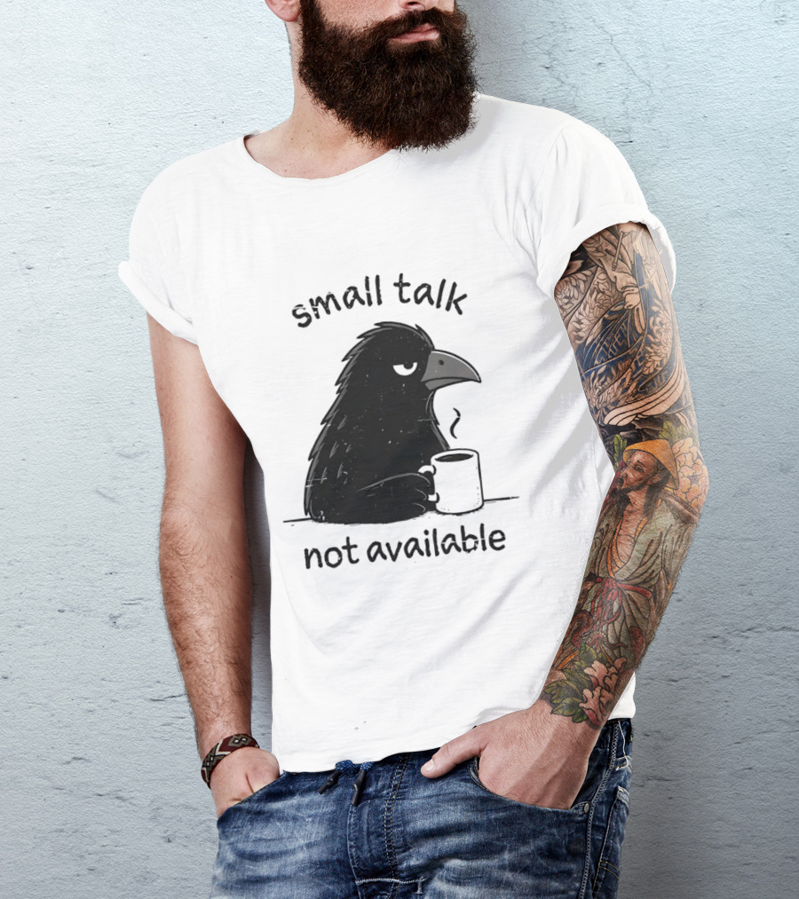 Small Talk Not Available Angry Crow With Coffee T-Shirt