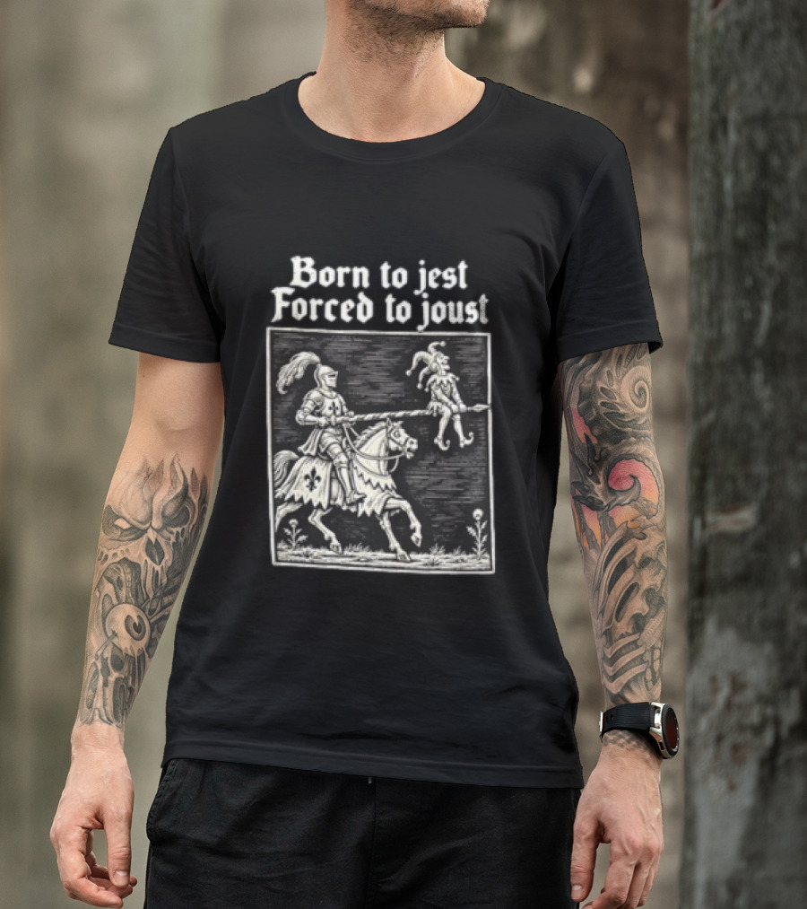 Born To Jest Forced To Joust Knight Jester Spear Horse Mock Medieval Humor T-Shirt