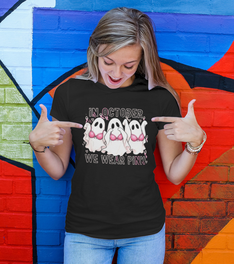 In October We Wear Pink Three Ghosts With Pink Bras Breast Cancer Awareness T-Shirt