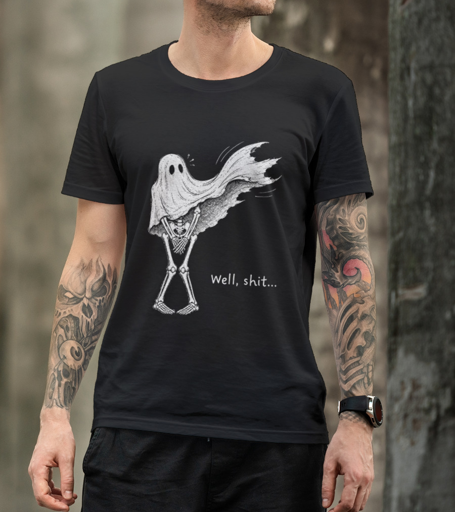 Well Shit Skeleton Ghost Dark Humor Halloween T-Shirt