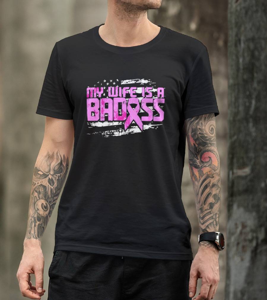 My Wife Is A Badass Breast Cancer Awareness Pink Ribbon Flag T-Shirt