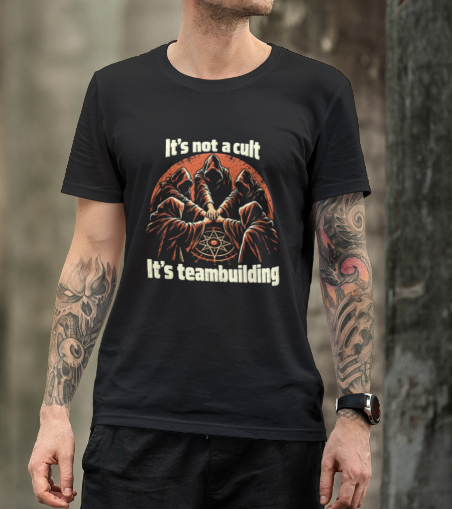 It's Not A Cult It's Teambuilding Five Hooded Figures Hands Together T-Shirt