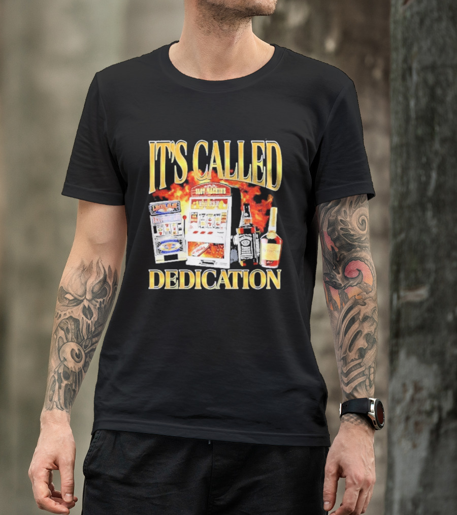 Slot Machines Alcohol It's Called Dedication Fire T-Shirt