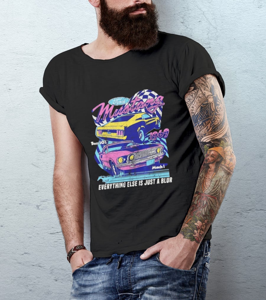 1969 Ford Mustang Boss 302 Mach 1 Everything Else Is Just A Blur T-Shirt