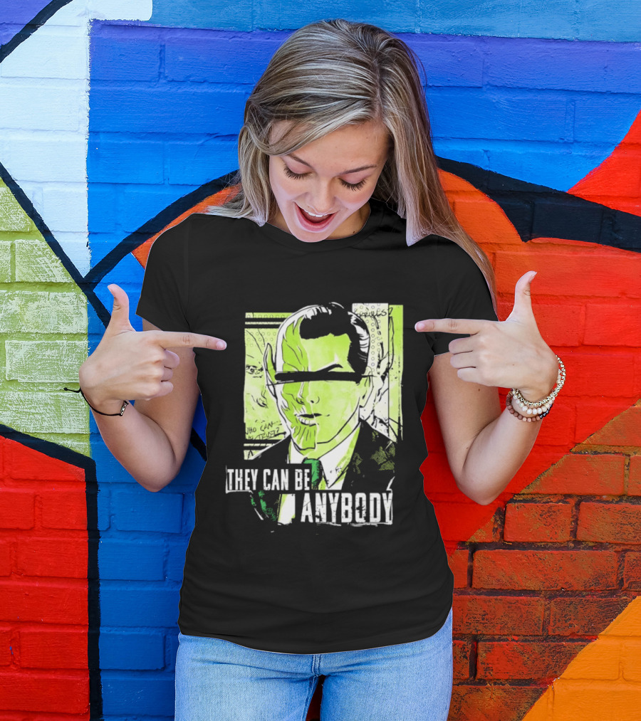 They Can Be Anybody Secret Invasion Marvel T-Shirt
