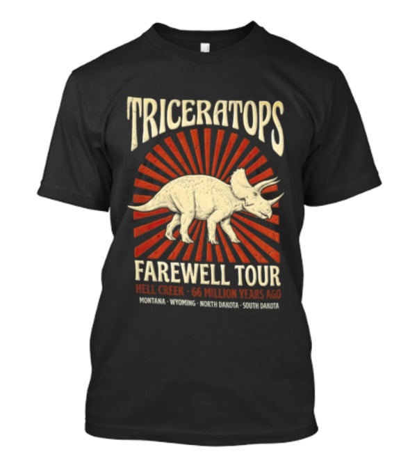 Triceratops Farewell Tour Hell Creek 66 Million Years Ago Wyoming Montana North Dakota South Dakota Sunburst T-Shirt