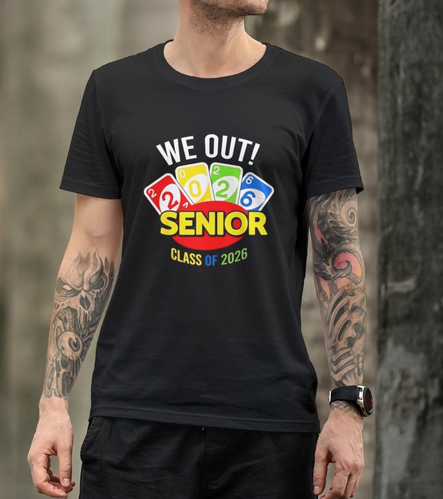 We Out Senior Class Of 2026 Card Game Inspired Senior Year Graduation T-Shirt