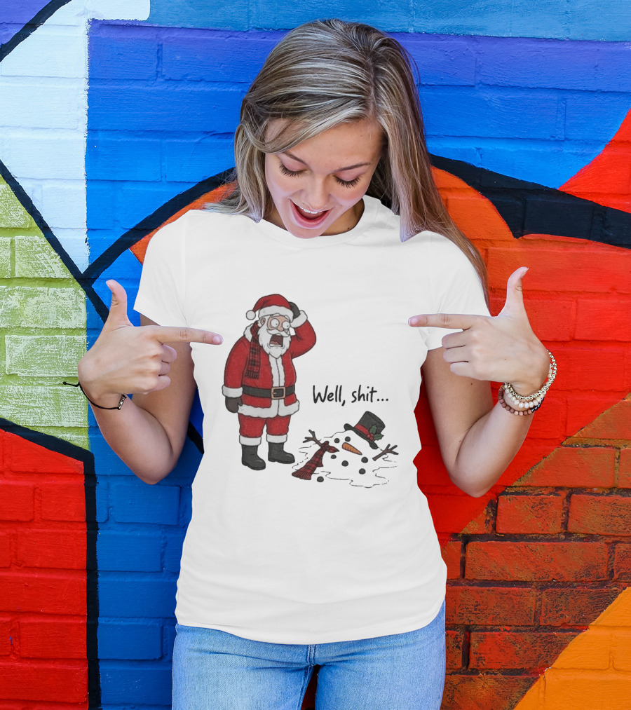 Santa Well Shit Xmas With Melted Snowman T-Shirt