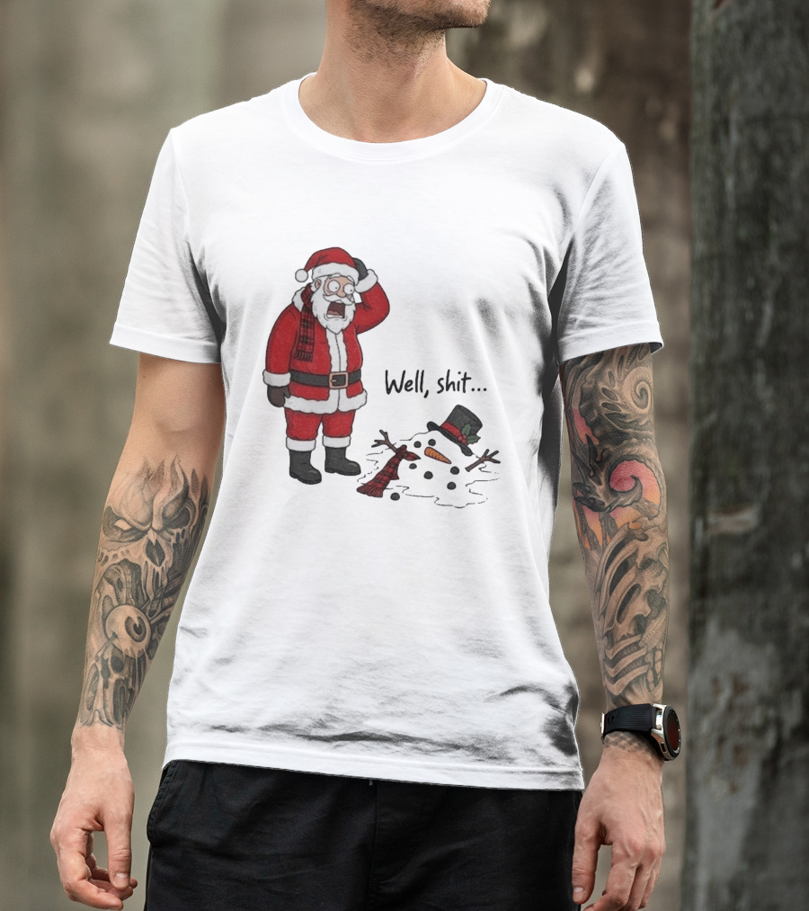 Santa Well Shit Xmas With Melted Snowman T-Shirt