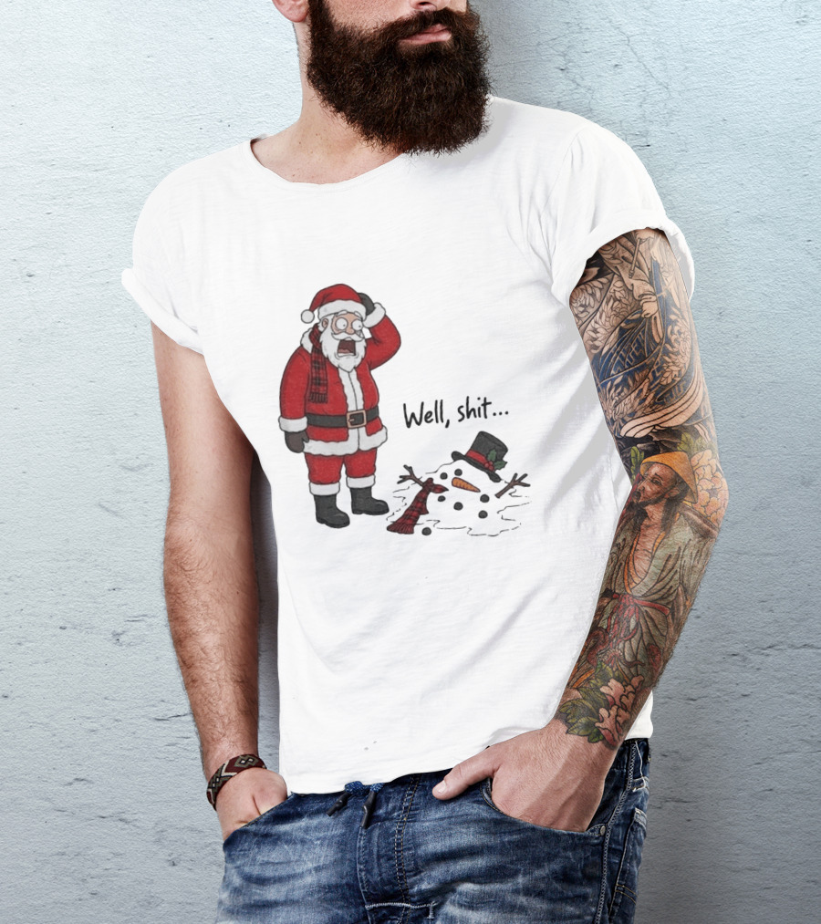 Santa Well Shit Xmas With Melted Snowman T-Shirt