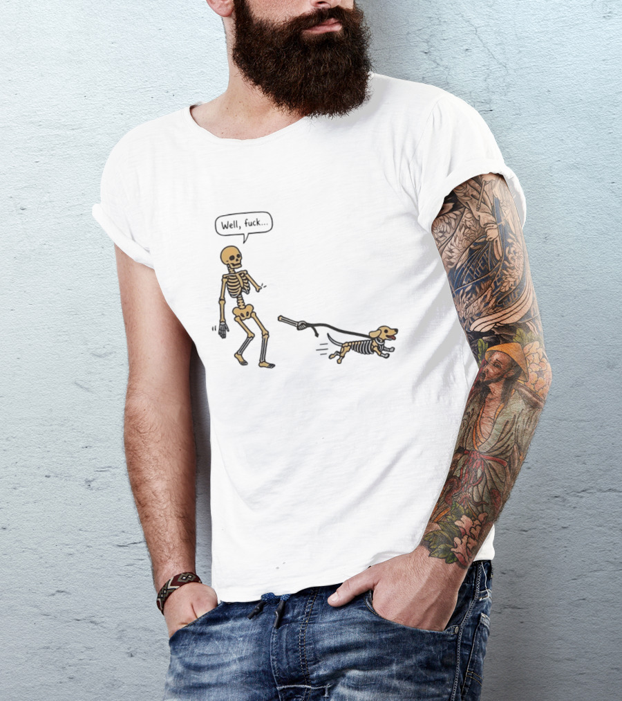 Skeleton Walking Dog Well Fuck Speech Bubble Humorous Skeleton Dog T-Shirt