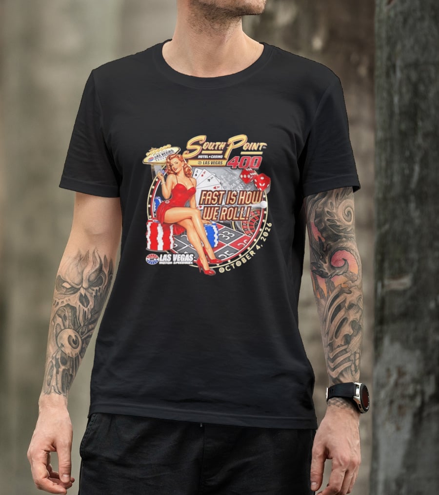 South Point 400 Las Vegas Motor Speedway Fast Is How We Roll October 4 2026 T-Shirt