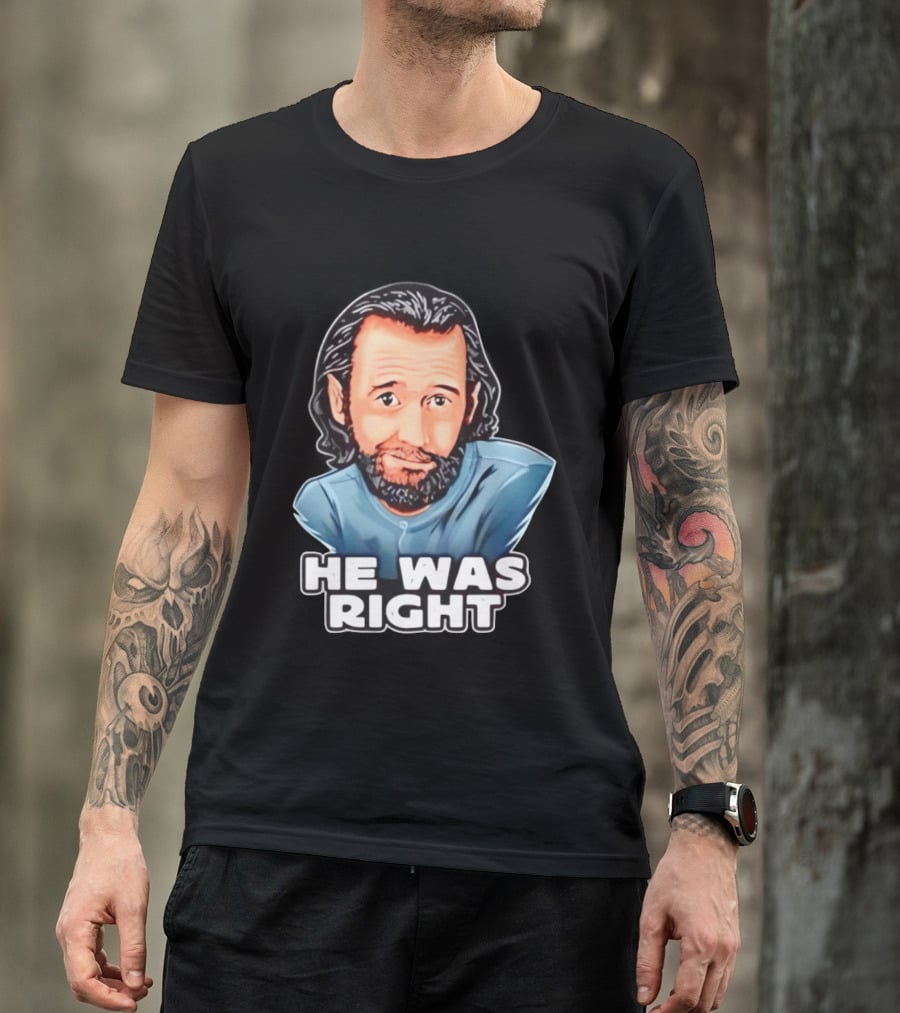 George Carlin He Was Right Comedy Legend T-Shirt