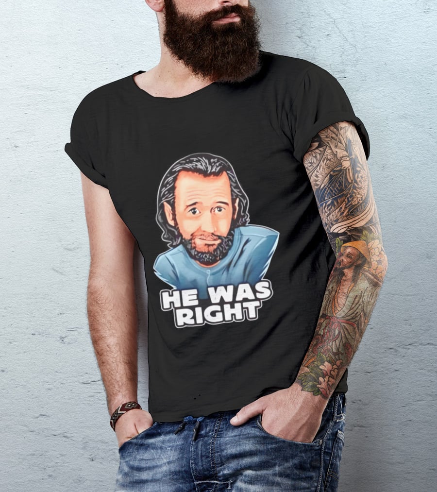 George Carlin He Was Right Comedy Legend T-Shirt
