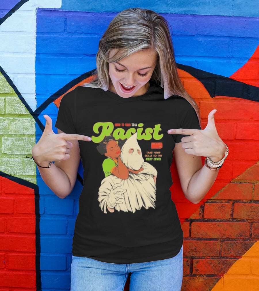 How To Talk To A Racist Vol 1 No 2 Take Your Skills To The Next Level T-Shirt