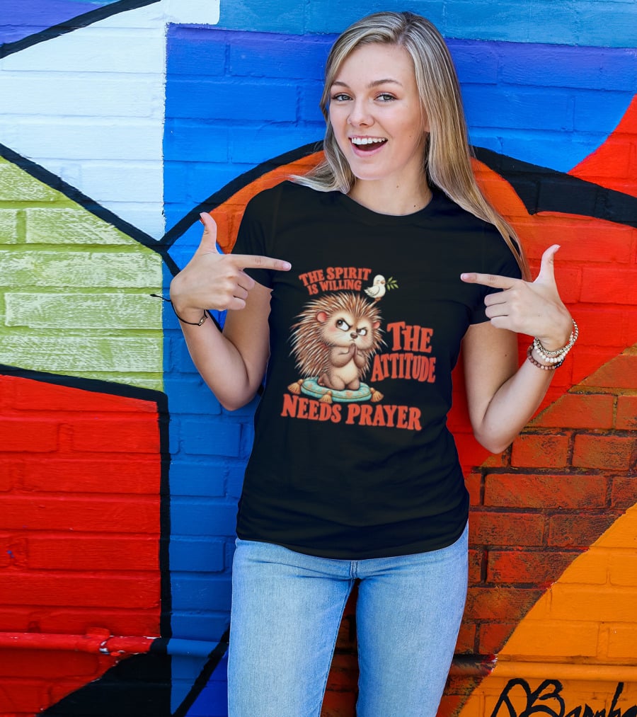 The Spirit Is Willing But The Attitude Needs Prayer Hedgehog With Dove And Cushion T-Shirt